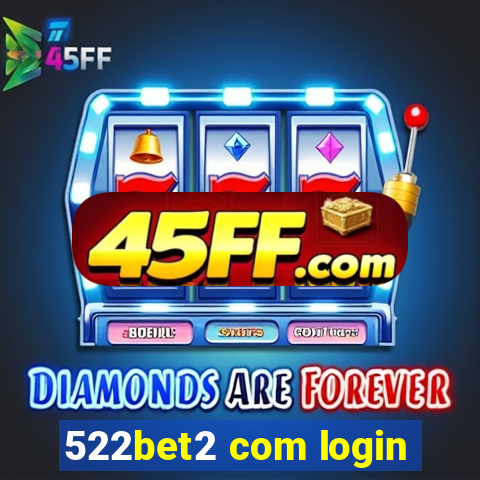 522bet2 com login